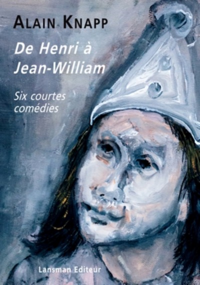 DE HENRI A JEAN WILLIAM - SIX COURTES COMEDIES (9782807103344-front-cover)