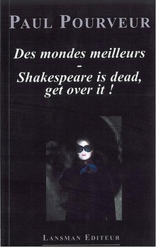 DES MONDES MEILLEURS - SHAKESPEARE IS DEAD GET OVER IT (9782807100886-front-cover)