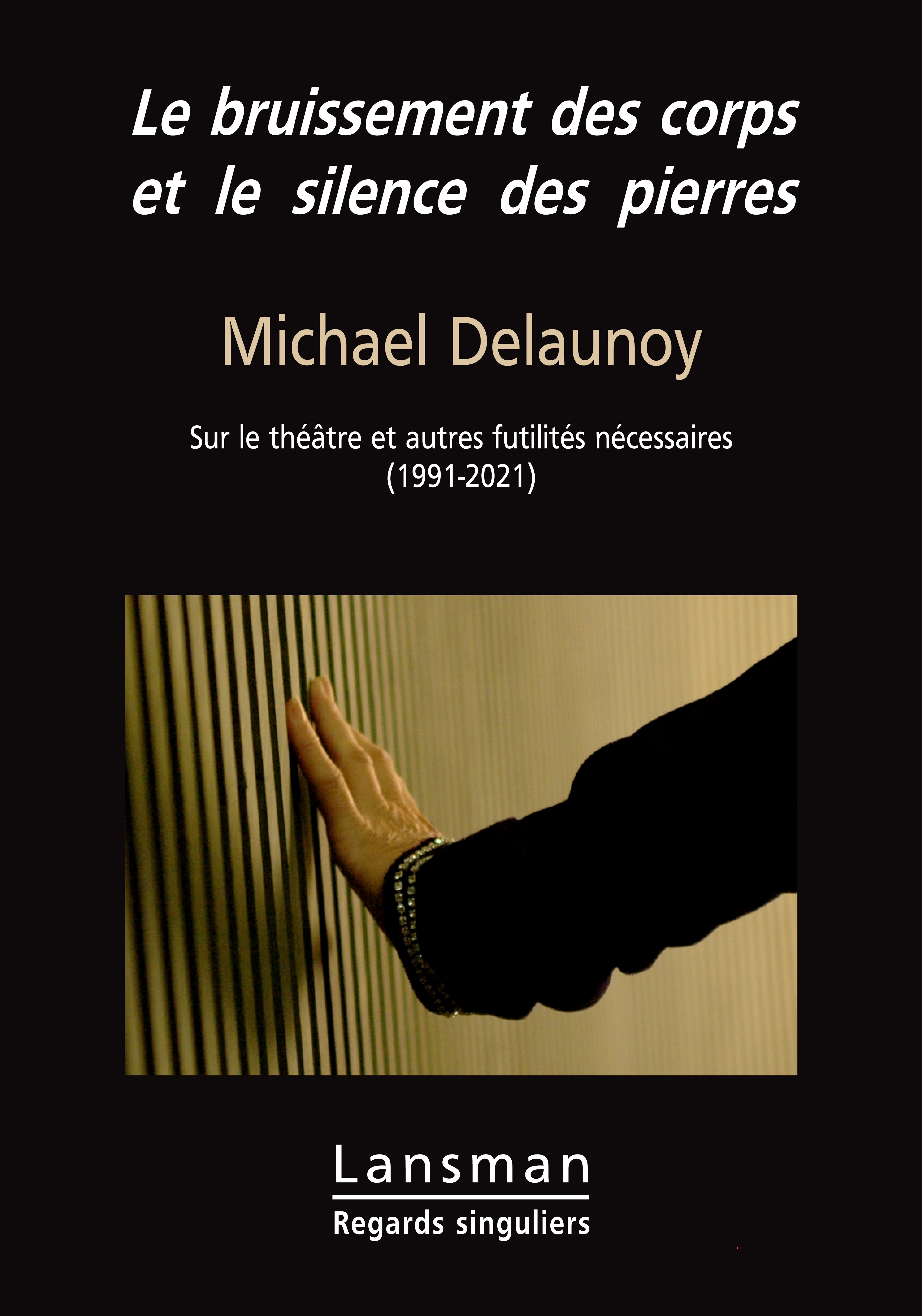 LE BRUISSEMENT DES CORPS ET LE SILENCE DES PIERRES (9782807103214-front-cover)