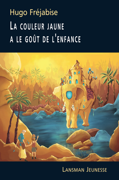 LA COULEUR JAUNE A LE GOUT DE L'ENFANCE (9782807104631-front-cover)