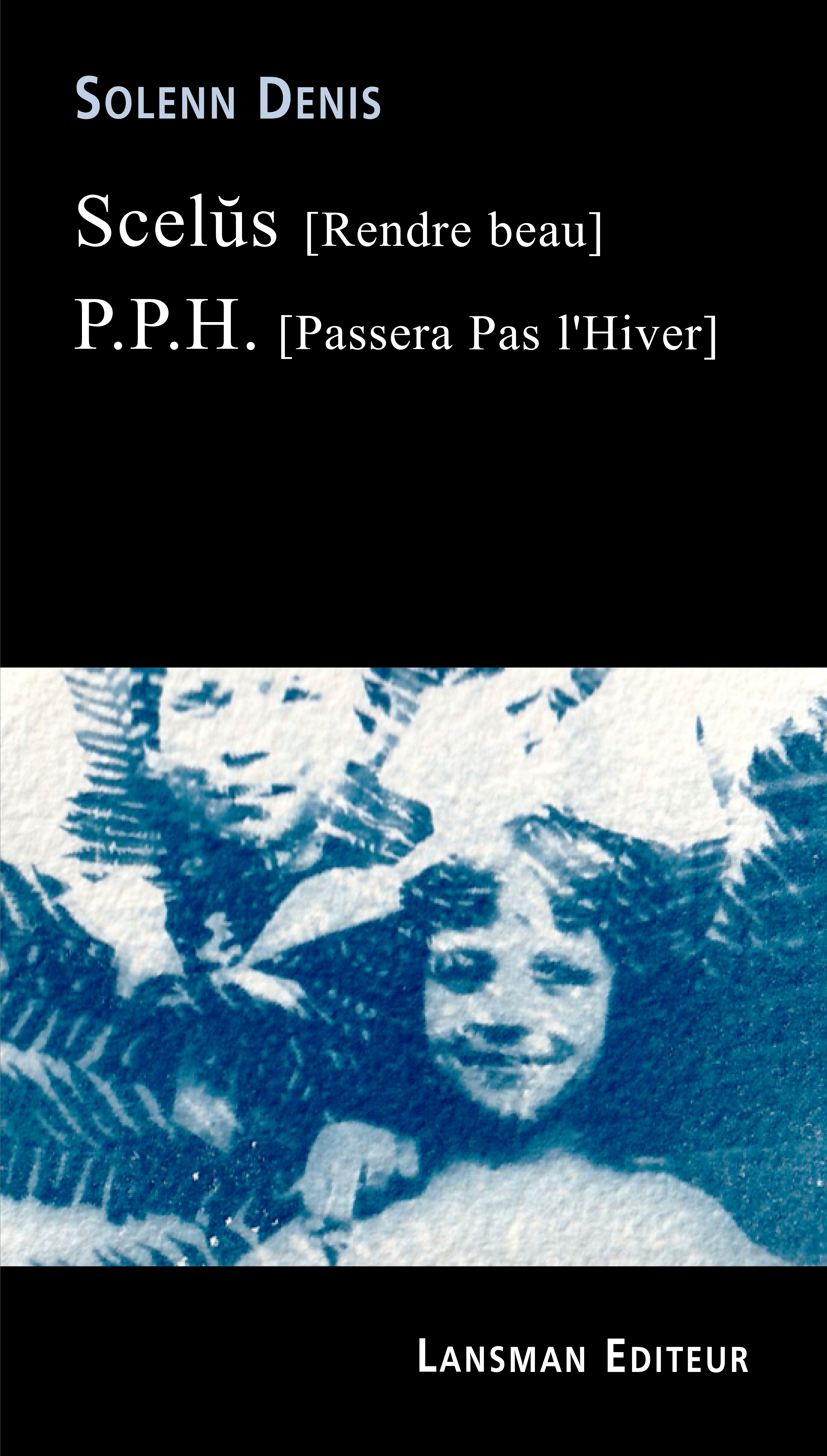 SCELUS (RENDRE BEAU) - P.P.H (PASSERA PAS L HIVER) (9782807102538-front-cover)