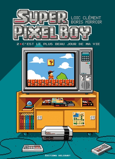 Super Pixel Boy T02, C'est le plus beau jour de ma vie ! (9782413047773-front-cover)