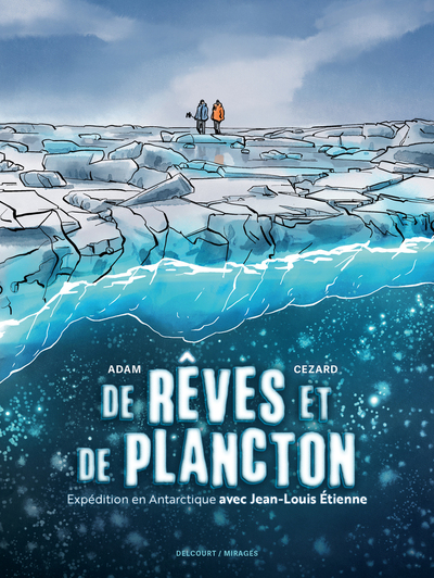 De rêves et de plancton - Expédition en Antarctique avec Jean-Louis Etienne (9782413096269-front-cover)