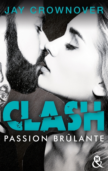 Clash T1 : Passion brûlante, Après Marked Men, la nouvelle série New Adult de Jay Crownover (9782280389662-front-cover)