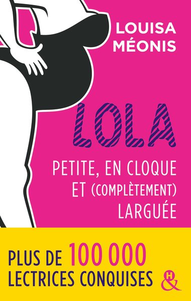 Lola - Petite, en cloque et complètement larguée, la suite de la série à succès Lola, une comédie romantique française (9782280390446-front-cover)