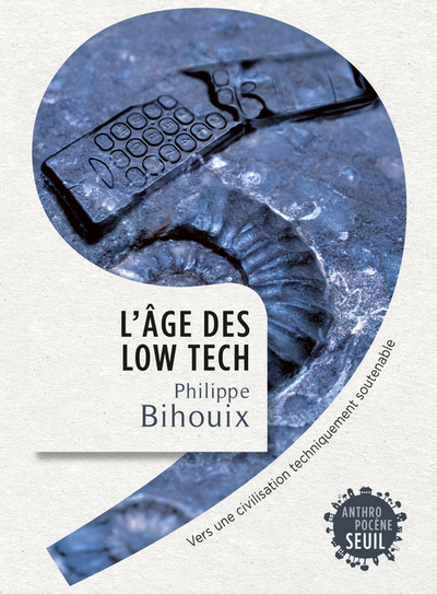 L'Âge des low tech, Vers une civilisation techniquement soutenable (9782021160727-front-cover)