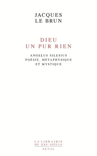 Dieu, un pur rien. Angelus Silesius, poésie, métaphysique et mystique (9782021139471-front-cover)