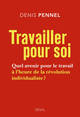 Travailler pour soi, Quel avenir pour le travail à l'heure de la révolution individualiste ? (9782021111491-front-cover)