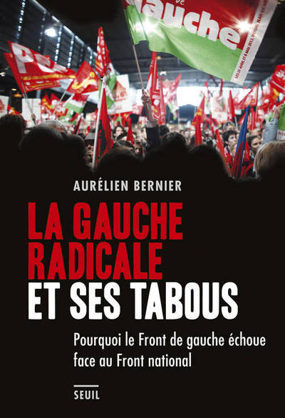 La Gauche radicale et ses tabous, Pourquoi le Front de gauche échoue face au Front national (9782021156461-front-cover)