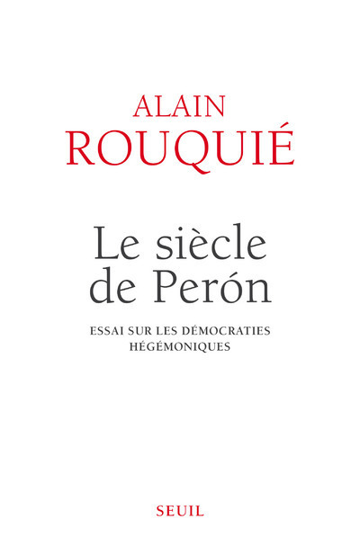 Le Siècle de Perón, Essai sur les démocraties hégémoniques (9782021183016-front-cover)