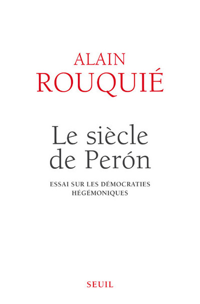 Le Siècle de Perón, Essai sur les démocraties hégémoniques (9782021183016-front-cover)