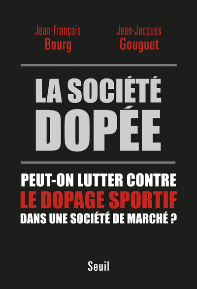 La Société dopée, Peut-on lutter contre le dopage sportif dans une société de marché ? (9782021161960-front-cover)