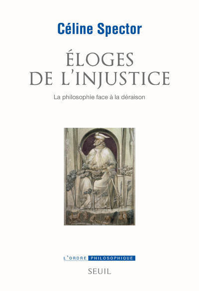Éloges de l'injustice, La philosophie face à la déraison (9782021190656-front-cover)