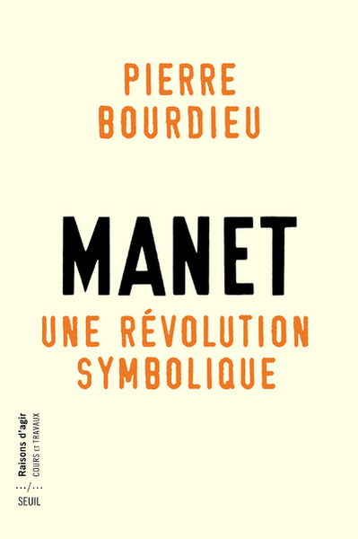 Manet, une révolution symbolique, Cours au Collège de France (1998-2000) suivis dun manuscrit inachevé de Pierre et Marie-Claire (9782021135404-front-cover)