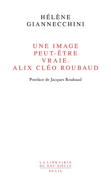 Une image peut-être vraie. Alix Cléo Roubaud. Postface de Jacques Roubaud (9782021137576-front-cover)