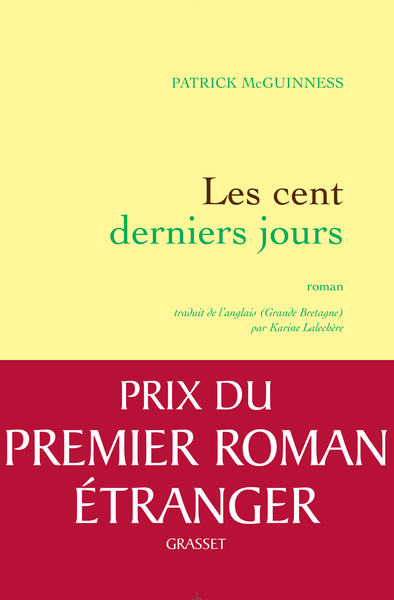 Les cent derniers jours, Roman traduit de l'anglais (Grande-Bretagne) par Karine Lalechère (9782246798545-front-cover)