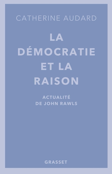 La démocratie et la raison, Actualités de John Rawls (9782246756316-front-cover)