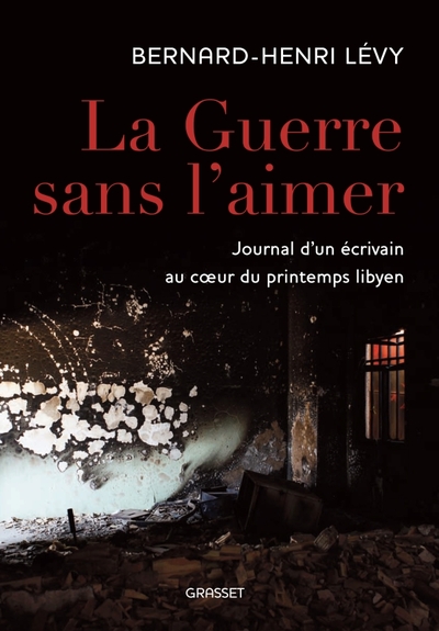 La guerre sans l'aimer, Journal d'un écrivain au c&oeligur du printemps libyen (9782246790846-front-cover)
