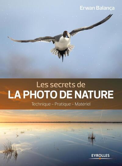 Les secrets de la photo de nature, Technique - Pratique - Matériel (9782212676419-front-cover)