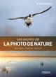 Les secrets de la photo de nature, Technique - Pratique - Matériel (9782212676419-front-cover)