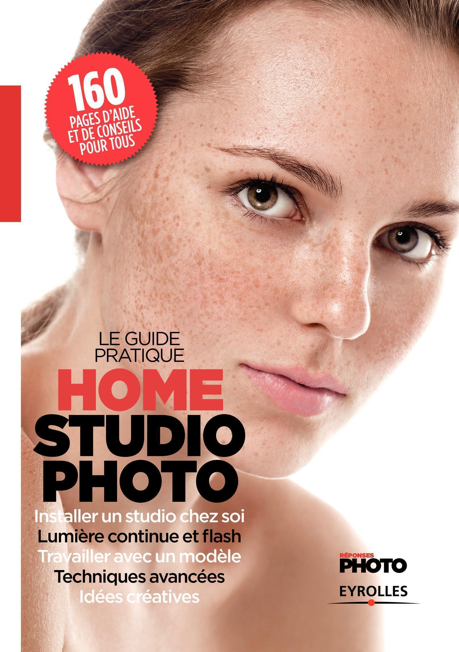 Le guide pratique home studio photo, Installer un studio chez soi. Lumière continue et flash. Travailler avec un modèle. Techniq (9782212674545-front-cover)