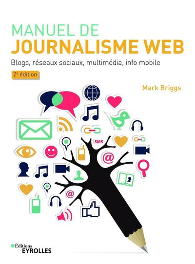 Manuel de journalisme web - édition spéciale Nouveaux Horizons, Blogs, réseaux sociaux, multimédia, info mobile (9782212677249-front-cover)