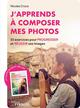 J'apprends à composer mes photos, 35 exercices pour progresser et réussir ses images (9782212679922-front-cover)