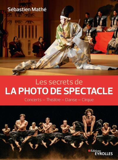 Les secrets de la photo de spectacle, Concerts - Théâtre - Danse - Cirque (9782212678352-front-cover)