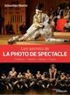 Les secrets de la photo de spectacle, Concerts - Théâtre - Danse - Cirque (9782212678352-front-cover)