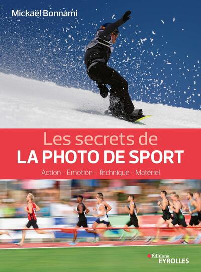Les secrets de la photo de sport, Action - Émotion - Technique - Matériel (9782212678345-front-cover)