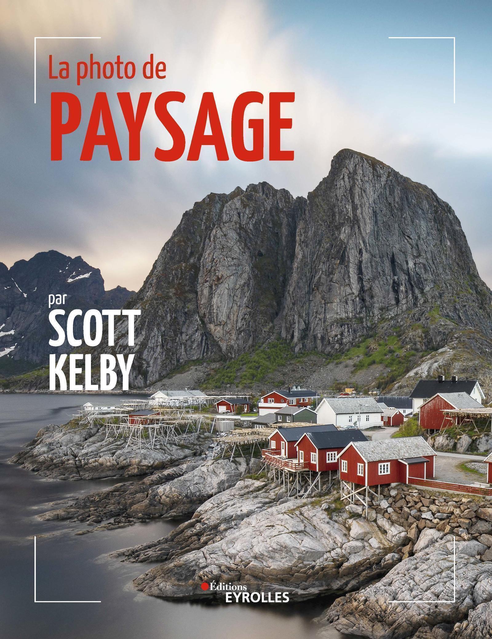 La photo de paysage par Scott Kelby (9782212678697-front-cover)