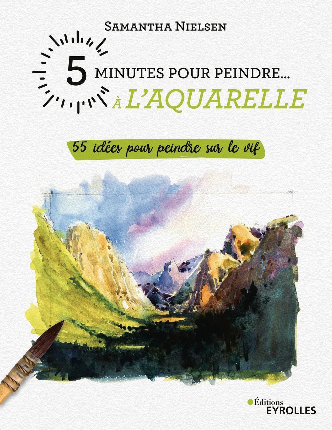 5 minutes pour peindre à l'aquarelle, 55 idées pour peindre sur le vif (9782212679281-front-cover)