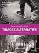 Les secrets des tirages alternatifs, Démarche - Matériel - Procédés (9782212677898-front-cover)