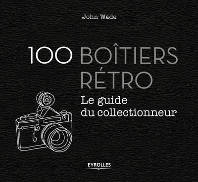 100 boîtiers rétro, Le guide du collectionneur (9782212676129-front-cover)