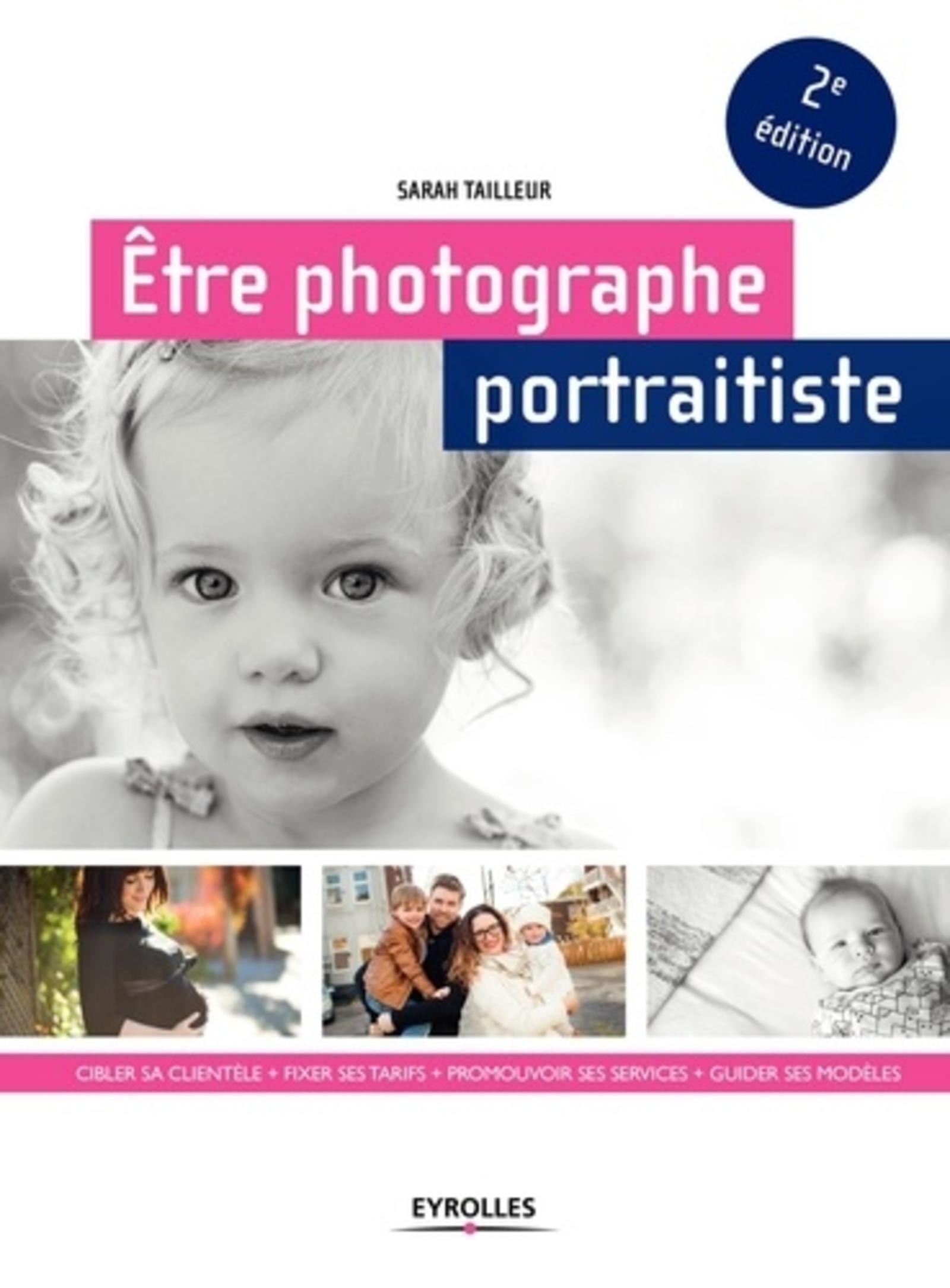 Être photographe portraitiste, Cibler sa clientèle + fixer ses tarifs + promouvoir ses services + guider ses modèles (9782212674149-front-cover)