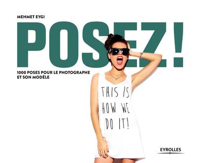 Posez !, 1000 poses pour le photographe et son modèle (9782212675979-front-cover)