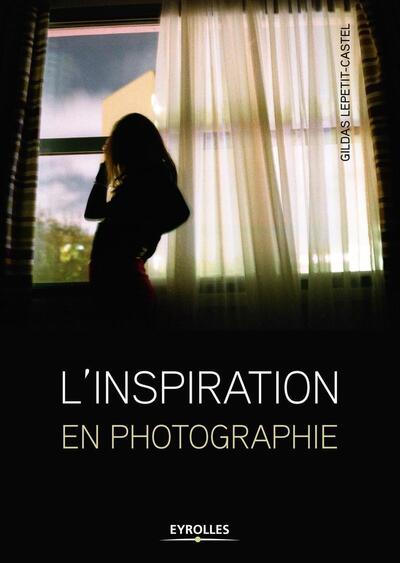 L'inspiration en photographie (9782212677089-front-cover)