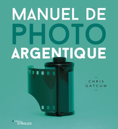 Manuel de photo argentique (9782212679045-front-cover)
