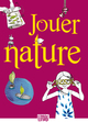 JOUER NATURE (9782708881617-front-cover)