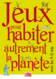 JEUX POUR HABITER AUTREMENT LA PLANÈTE AVEC LES 08-11 ANS (9782708881242-front-cover)