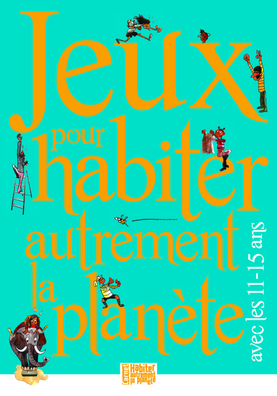 JEUX POUR HABITER AUTREMENT LA PLANÈTE AVEC LES 11-15 ANS (9782708881464-front-cover)