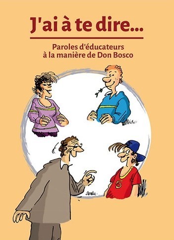 J'AI À TE DIRE... PAROLES D'ÉDUCATEURS À LA MANIÈRE DE DON BOSCO (9782708881679-front-cover)