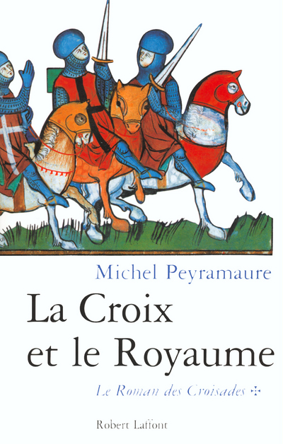 La croix et Le royaume - tome 1 - Le roman des Croisades (9782221094808-front-cover)