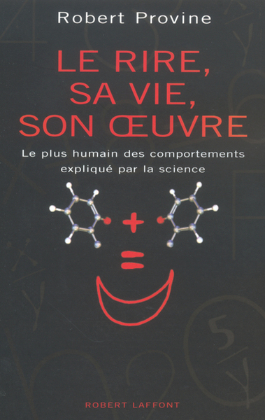 Le rire, sa vie, son oeuvre le plus humain des comportements expliqué par la science (9782221094273-front-cover)