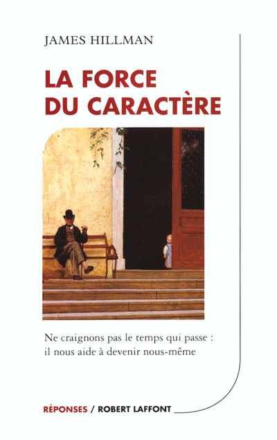 La force du caractère ne craignons pas le temps qui passe, il nous aide à devenir nous-même (9782221092453-front-cover)