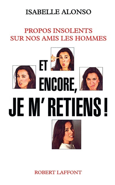 Et encore je m'retiens ! propos insolents sur nos amis les hommes (9782221080733-front-cover)