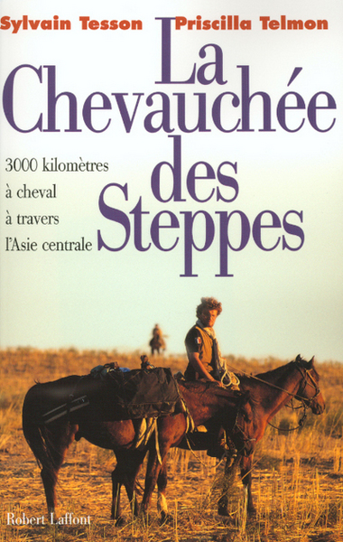 La chevauchée des steppes 3000 kilomètres à cheval à travers l'Asie centrale (9782221093702-front-cover)