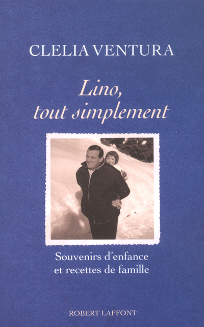 Lino, tout simplement souvenirs d'enfance et recettes de famille (9782221098844-front-cover)