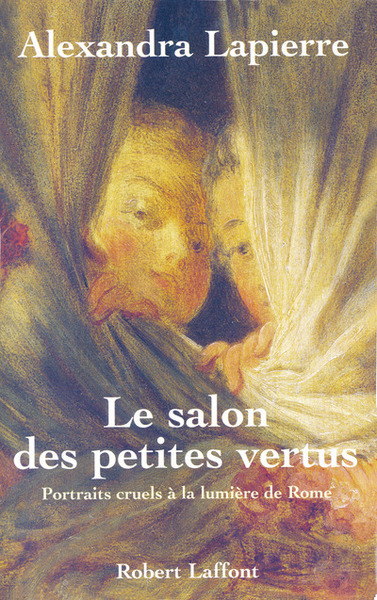 Le salon des petites vertus portraits cruels à la lumière de Rome (9782221091715-front-cover)