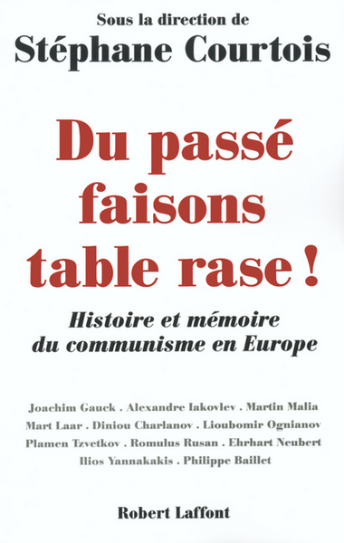 Du passé faisons table rase ! histoire et mémoire du communisme en Europe (9782221095003-front-cover)
